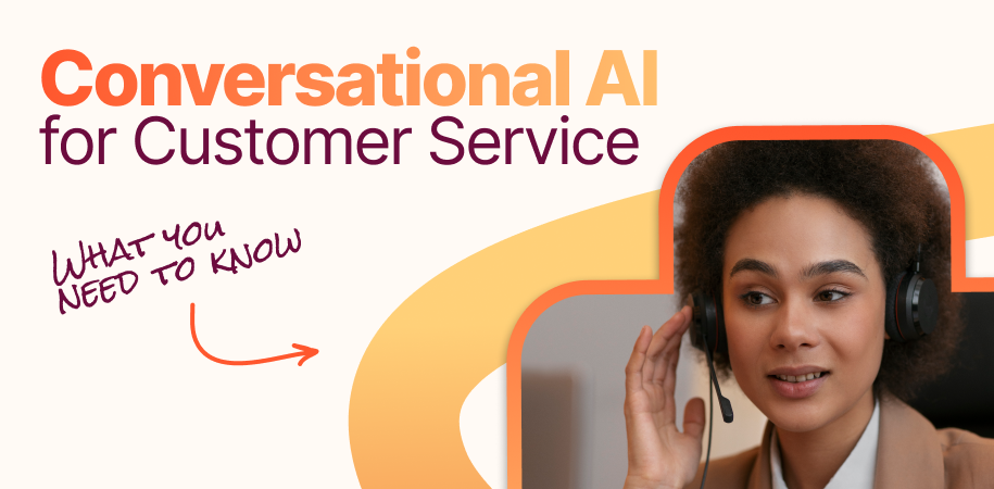 Conversational AI for Customer Service: What You Need to Know