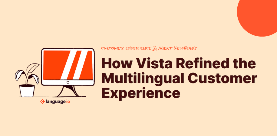 How Vista Refined Multilingual Customer Experience: One Sentence at a Time