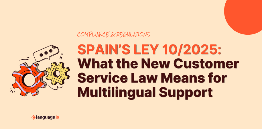 Spain’s Ley 10/2025: What the New Customer Service Law Means for Multilingual Support